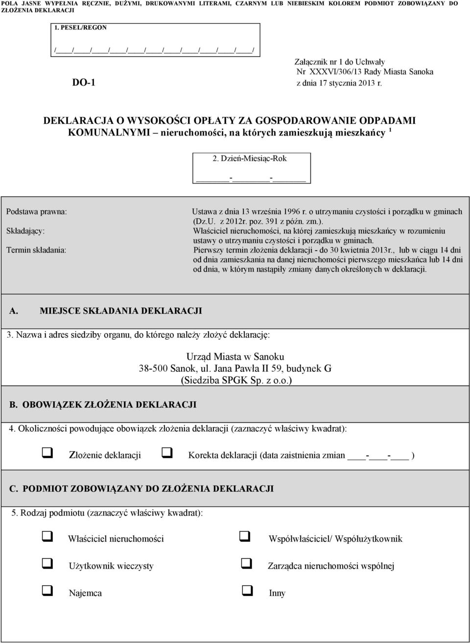 DEKLARACJA O WYSOKOŚCI OPŁATY ZA GOSPODAROWANIE ODPADAMI KOMUNALNYMI nieruchomości, na których zamieszkują mieszkańcy 1 2.