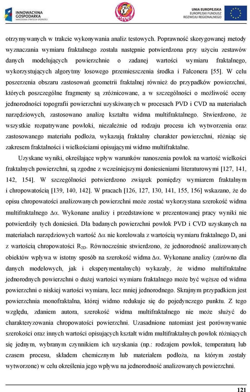 cych algorytmy losowego przemieszczenia rodka i Falconera [55].