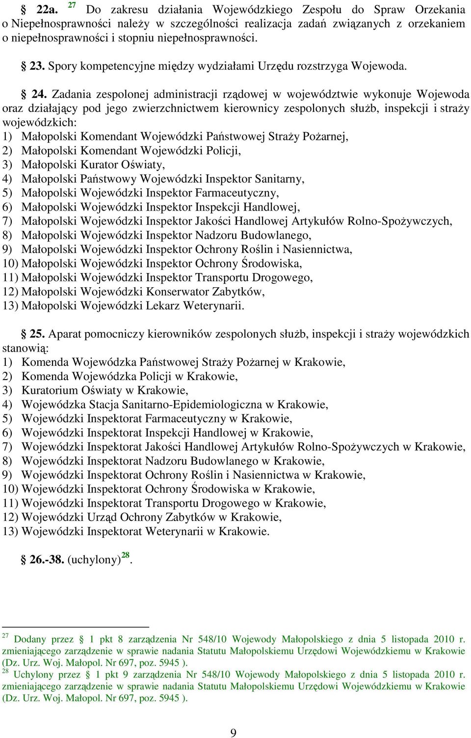 23. Spory kompetencyjne między wydziałami Urzędu rozstrzyga Wojewoda. 24.