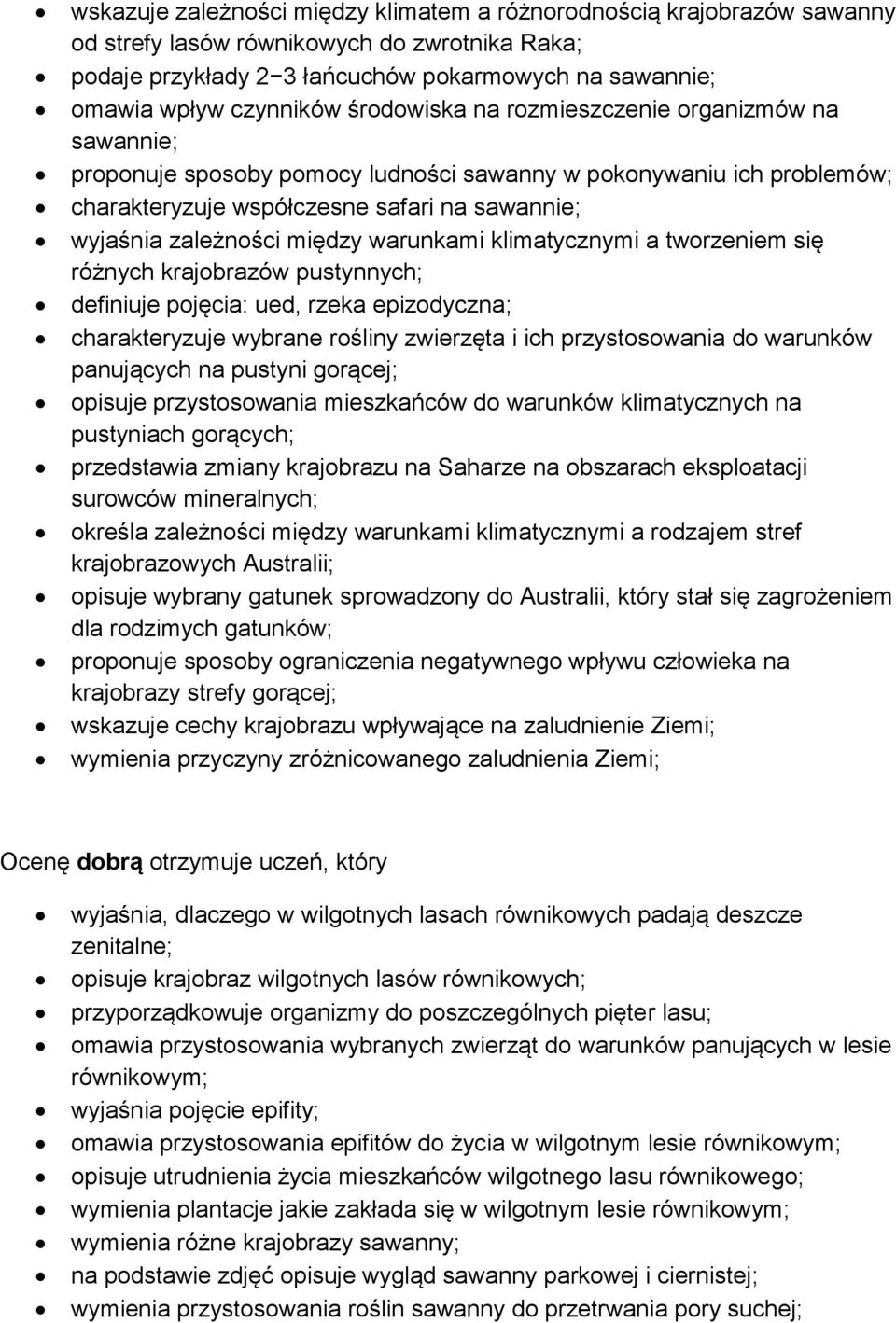 warunkami klimatycznymi a tworzeniem się różnych krajobrazów pustynnych; definiuje pojęcia: ued, rzeka epizodyczna; charakteryzuje wybrane rośliny zwierzęta i ich przystosowania do warunków