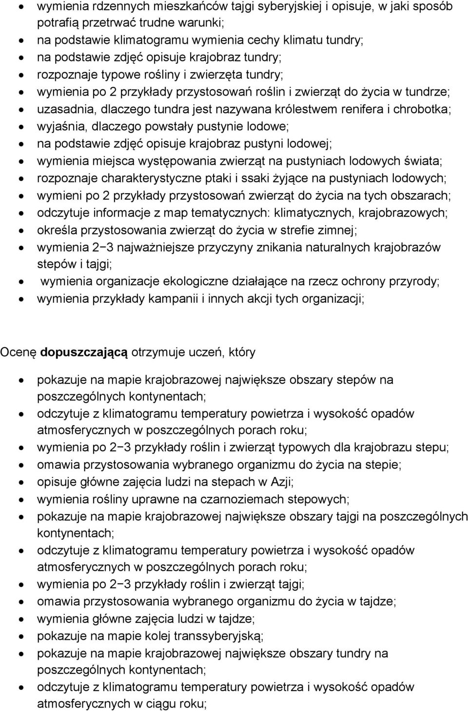 i chrobotka; wyjaśnia, dlaczego powstały pustynie lodowe; na podstawie zdjęć opisuje krajobraz pustyni lodowej; wymienia miejsca występowania zwierząt na pustyniach lodowych świata; rozpoznaje