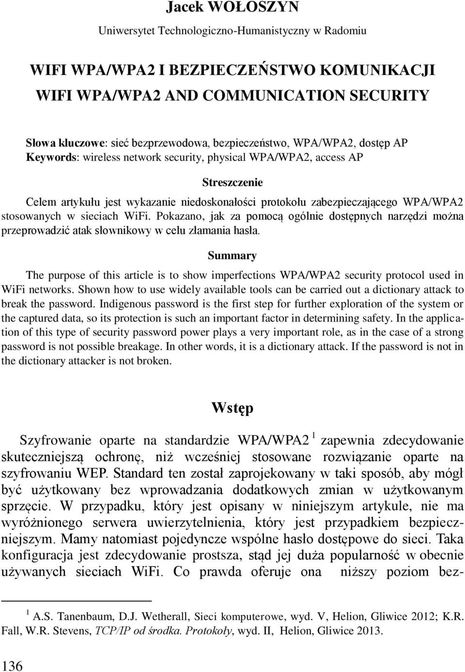 stosowanych w sieciach WiFi. Pokazano, jak za pomocą ogólnie dostępnych narzędzi można przeprowadzić atak słownikowy w celu złamania hasła.