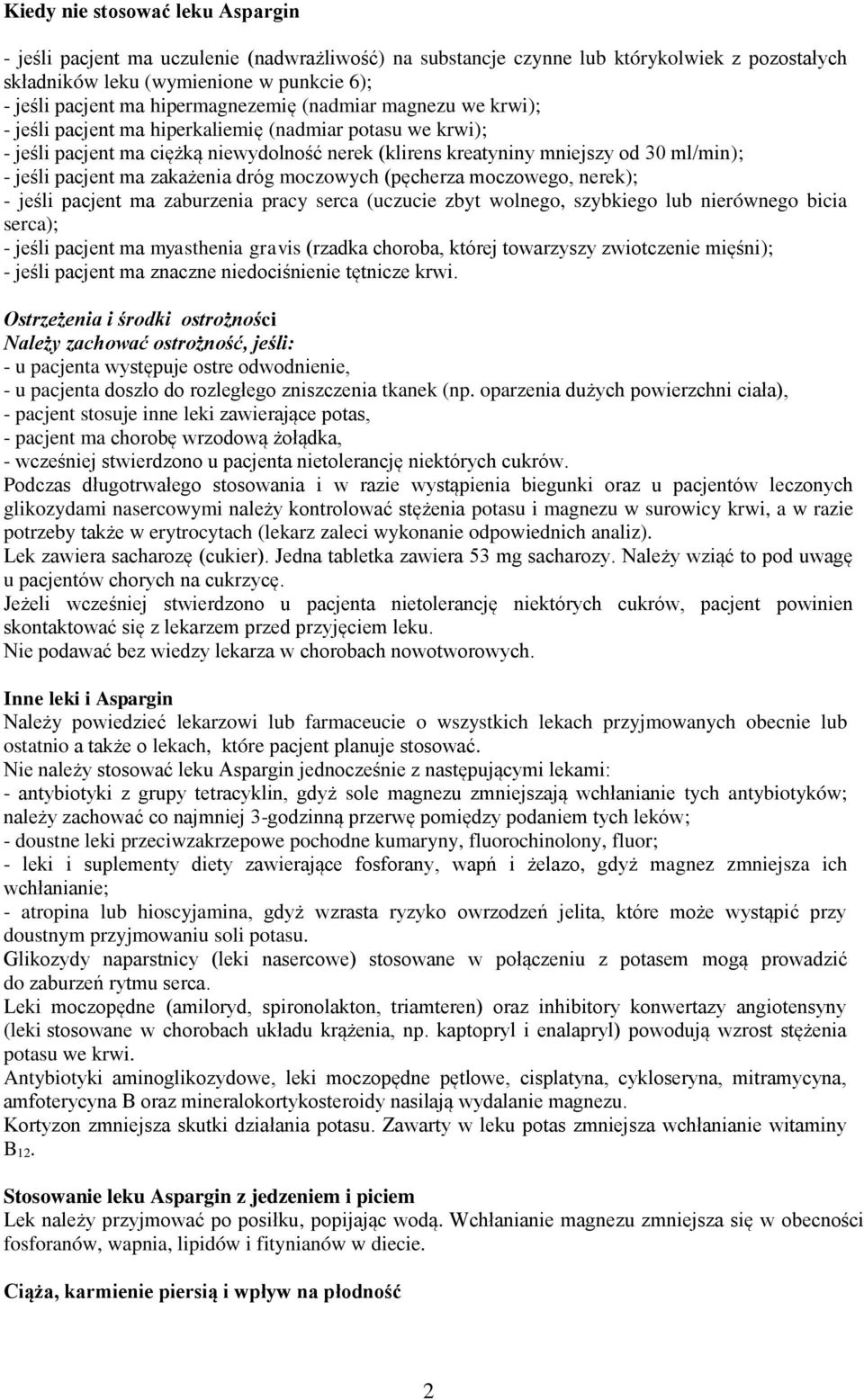 pacjent ma zakażenia dróg moczowych (pęcherza moczowego, nerek); - jeśli pacjent ma zaburzenia pracy serca (uczucie zbyt wolnego, szybkiego lub nierównego bicia serca); - jeśli pacjent ma myasthenia