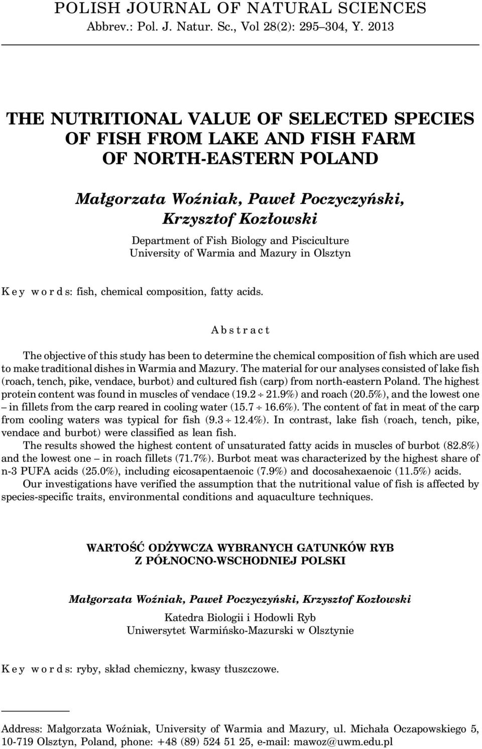 Pisciculture University of Warmia and Mazury in Olsztyn K e y w o r d s: fish, chemical composition, fatty acids.
