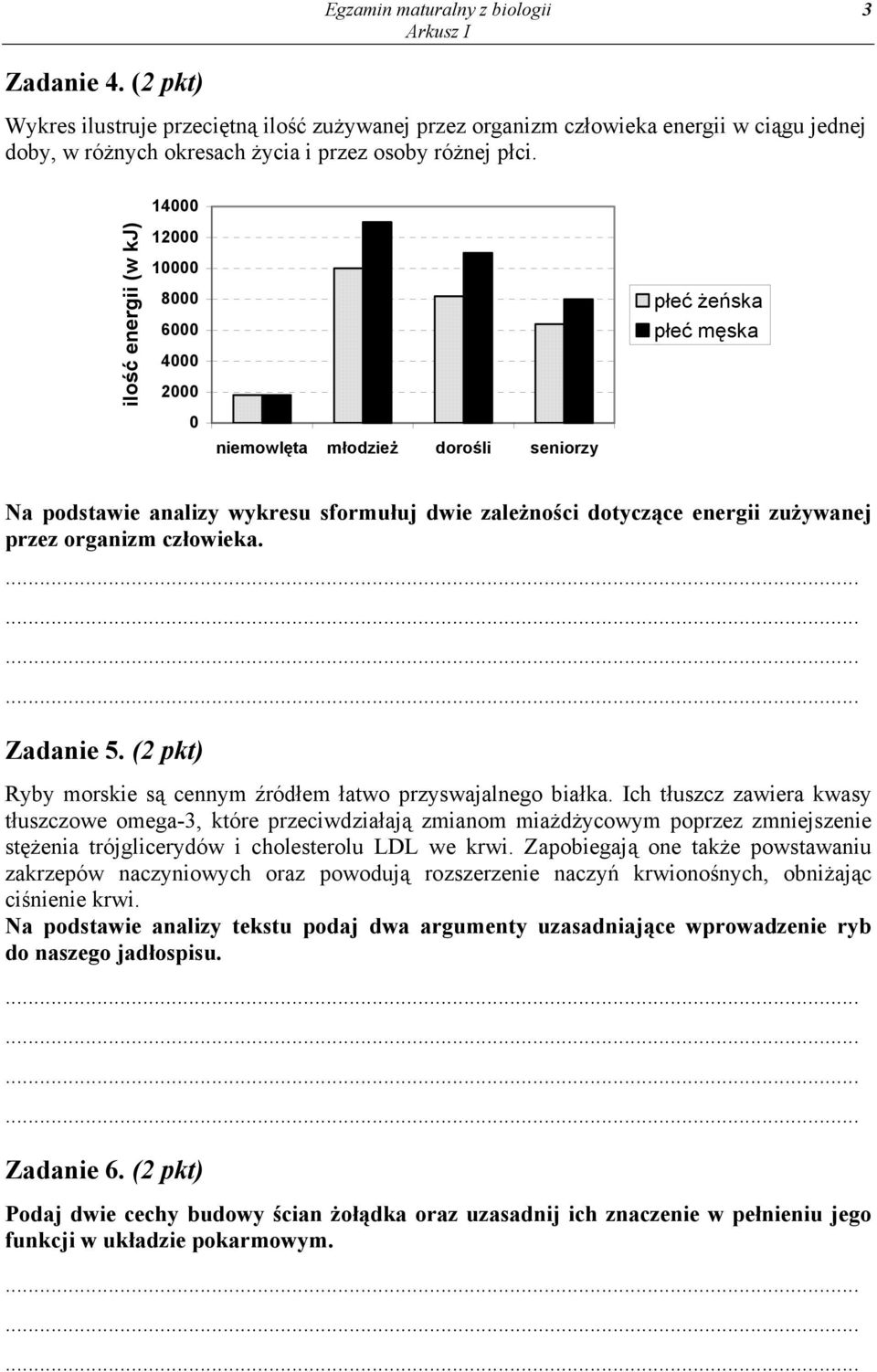 zużywanej przez organizm człowieka. Zadanie 5. (2 pkt) Ryby morskie są cennym źródłem łatwo przyswajalnego białka.