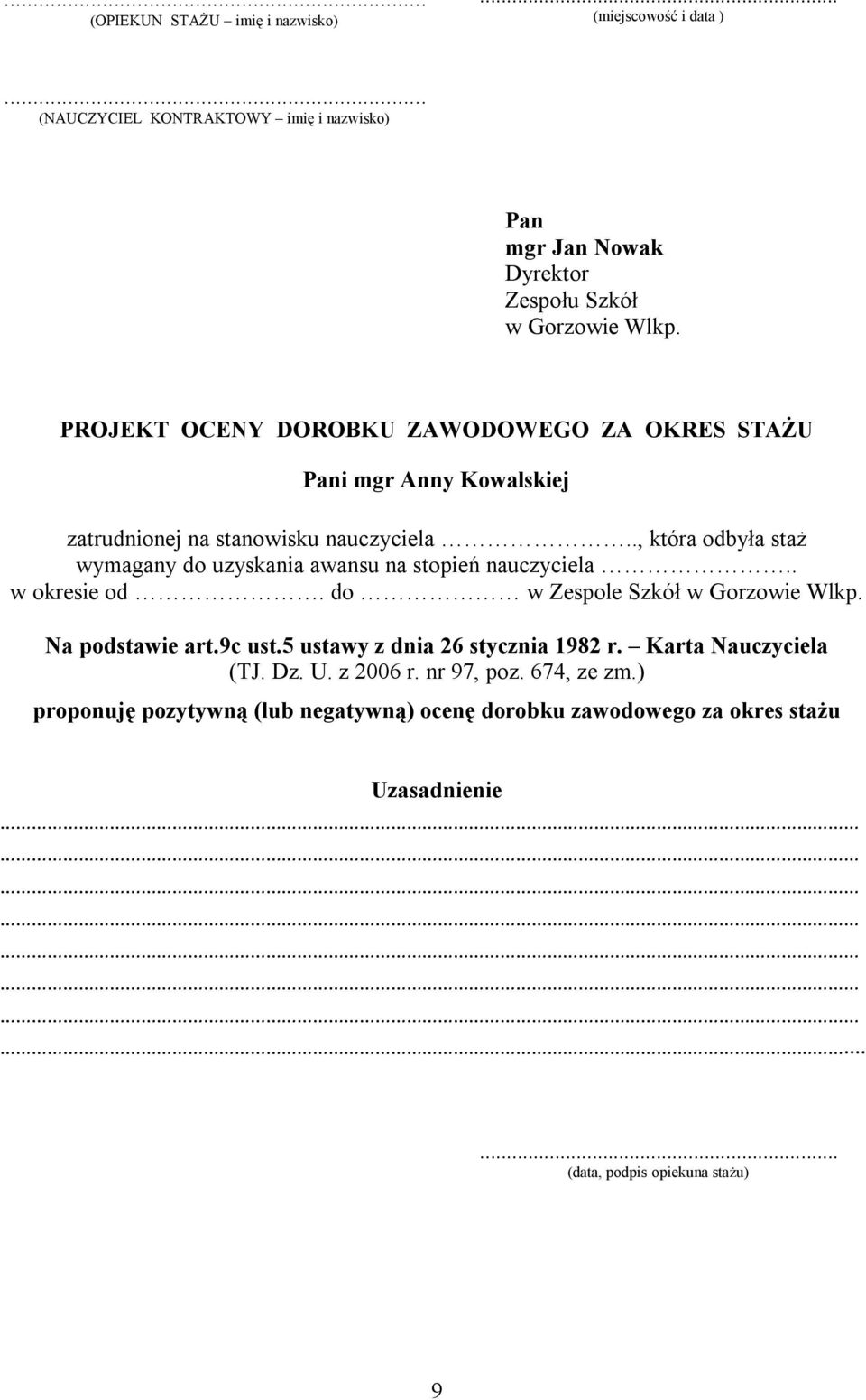 ., która odbyła staż wymagany do uzyskania awansu na stopień nauczyciela.. w okresie od. do w Zespole Szkół w Gorzowie Wlkp. Na podstawie art.9c ust.