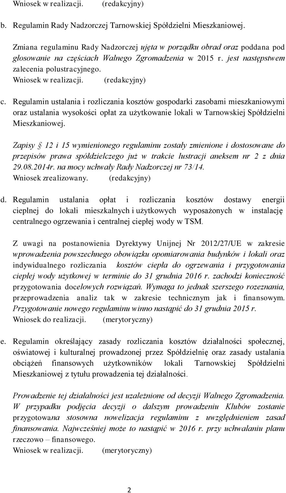 (redakcyjny) c. Regulamin ustalania i rozliczania kosztów gospodarki zasobami mieszkaniowymi oraz ustalania wysokości opłat za użytkowanie lokali w Tarnowskiej Spółdzielni Mieszkaniowej.