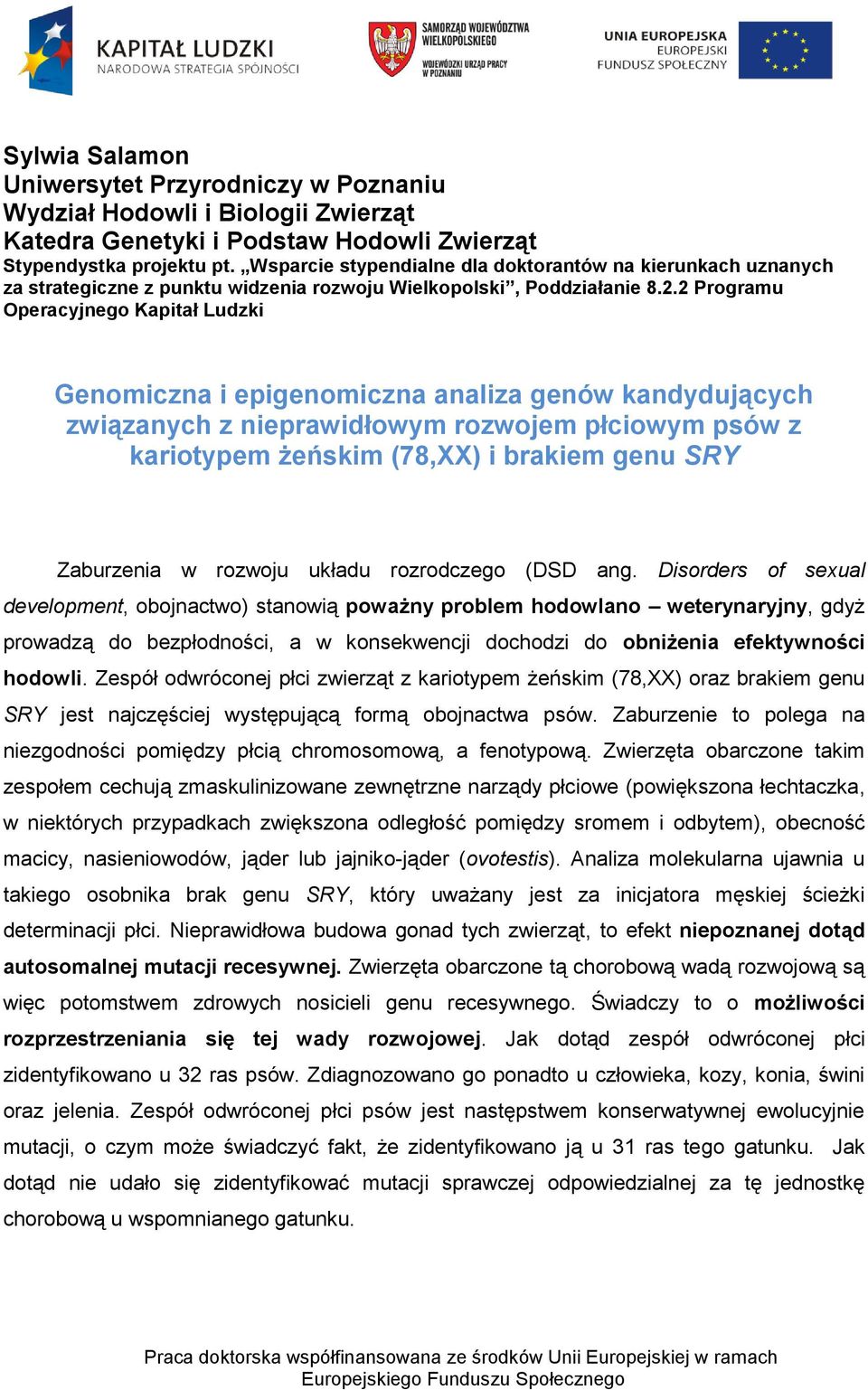 2 Programu Operacyjnego Kapitał Ludzki Genomiczna i epigenomiczna analiza genów kandydujących związanych z nieprawidłowym rozwojem płciowym psów z kariotypem żeńskim (78,XX) i brakiem genu SRY