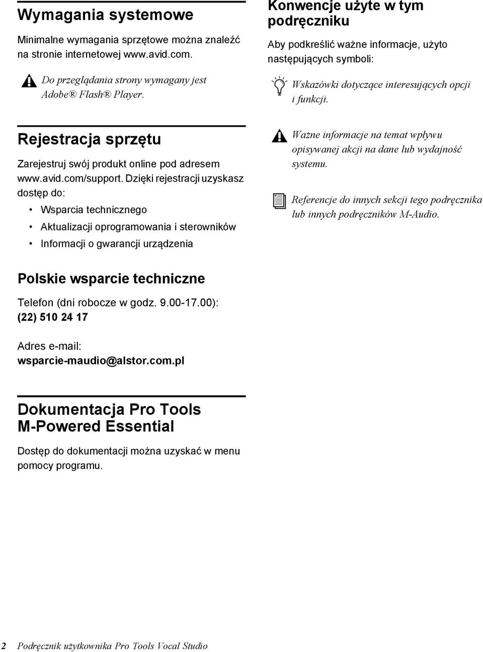 Rejestracja sprzętu Zarejestruj swój produkt online pod adresem www.avid.com/support.