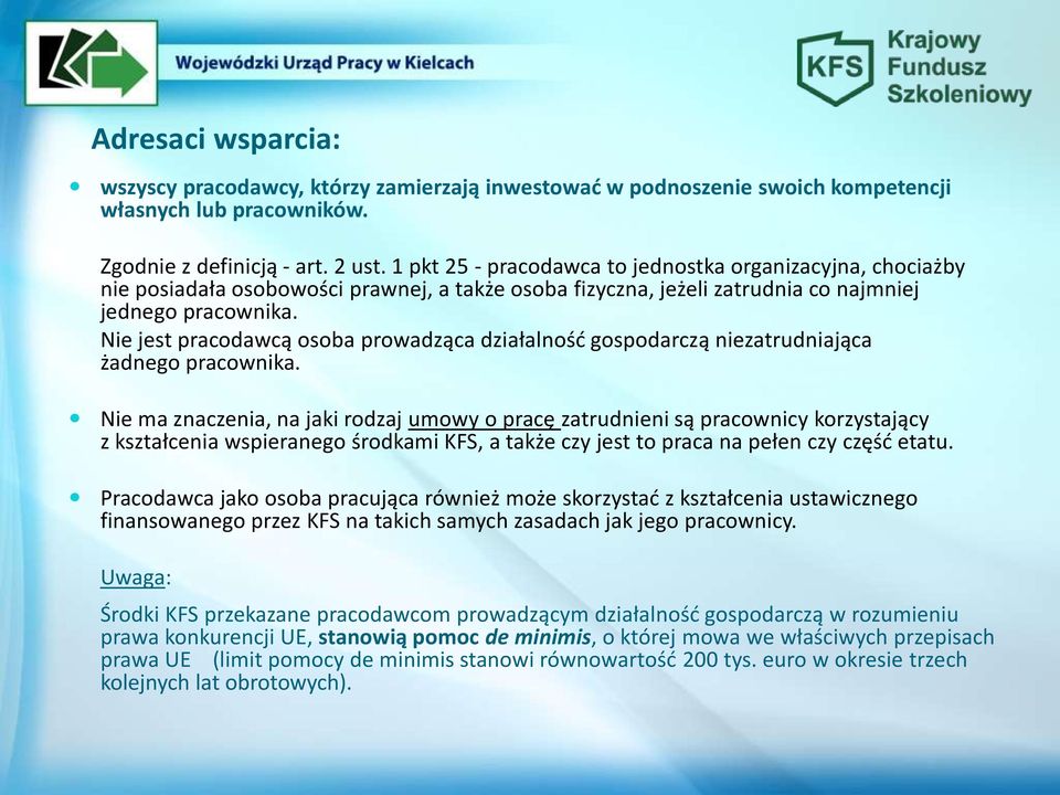 Nie jest pracodawcą osoba prowadząca działalność gospodarczą niezatrudniająca żadnego pracownika.