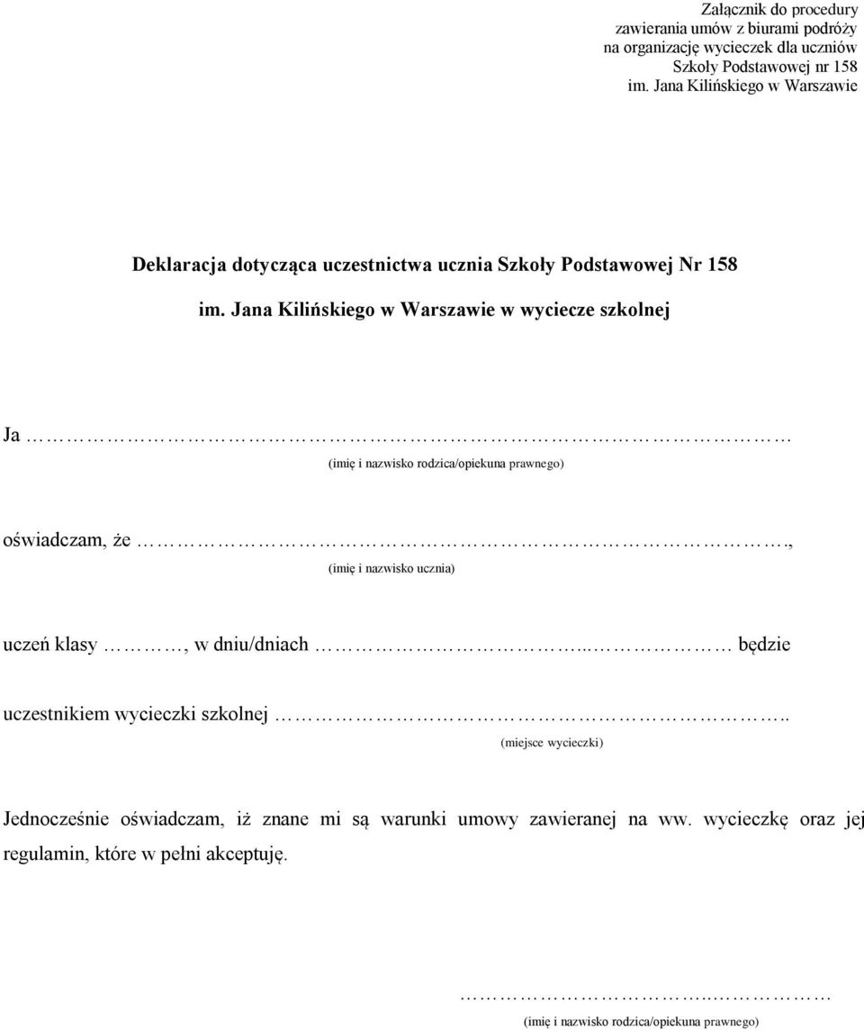 Jana Kilińskiego w Warszawie w wyciecze szkolnej Ja (imię i nazwisko rodzica/opiekuna prawnego) oświadczam, że.