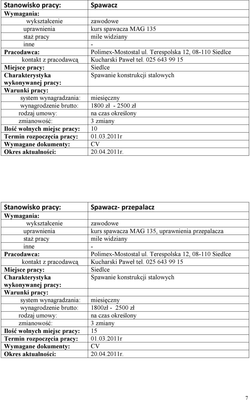 20.04.2011r. Stanowisko pracy: Spawacz- przepalacz zawodowe kurs spawacza MAG 135, przepalacza mile widziany Polimex-Mostostal ul.