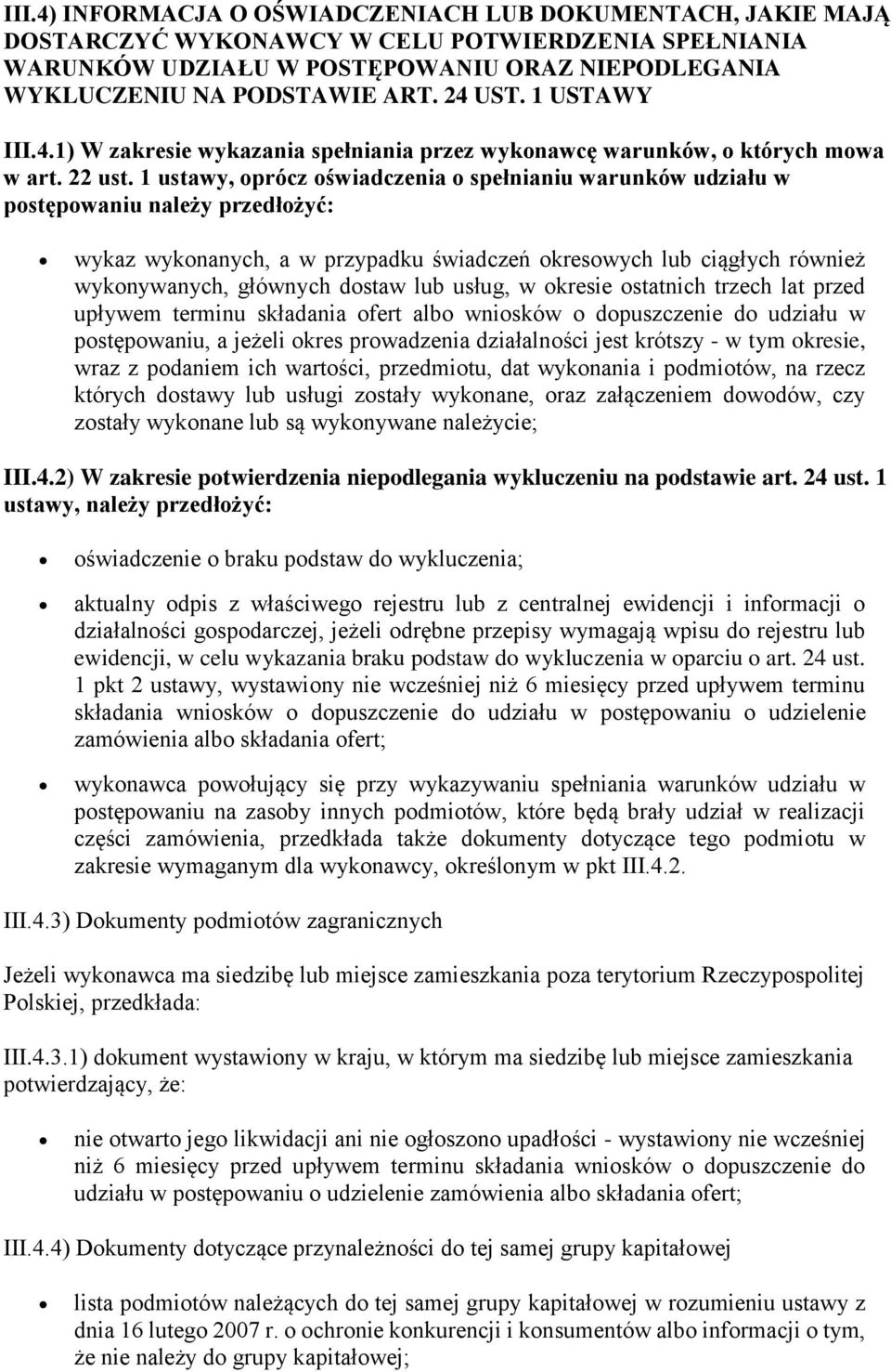 1 ustawy, oprócz oświadczenia o spełnianiu warunków udziału w postępowaniu należy przedłożyć: wykaz wykonanych, a w przypadku świadczeń okresowych lub ciągłych również wykonywanych, głównych dostaw