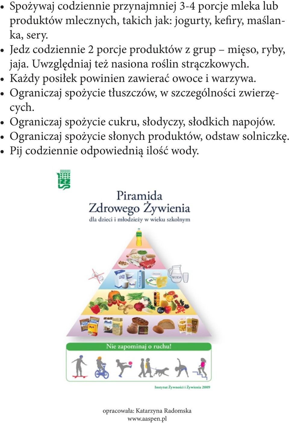 Każdy posiłek powinien zawierać owoce i warzywa. Ograniczaj spożycie tłuszczów, w szczególności zwierzęcych.