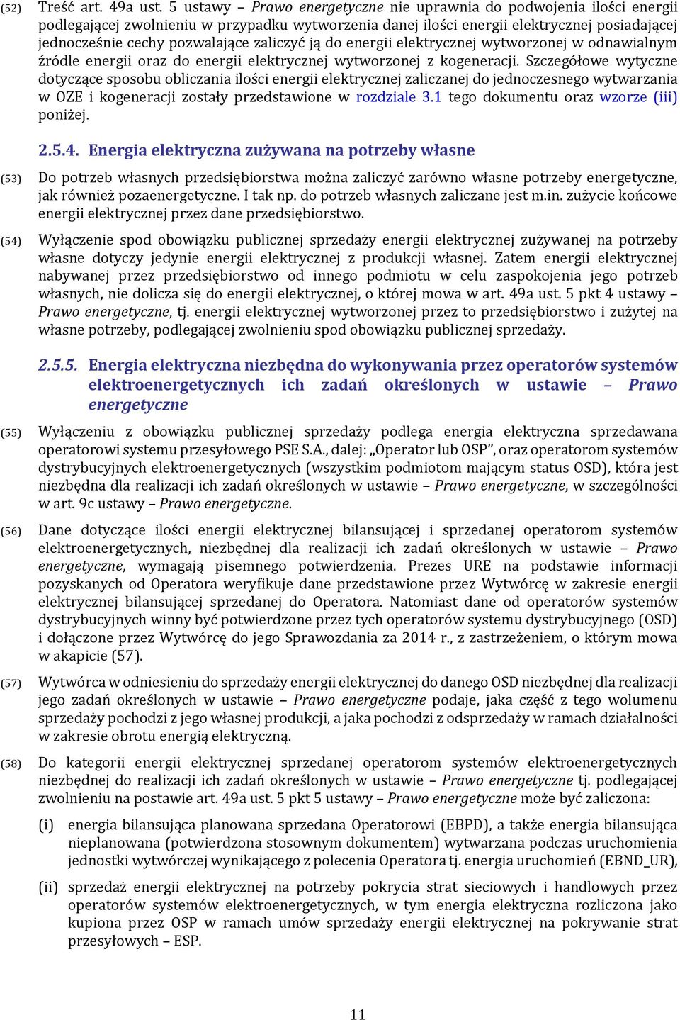 zaliczyć ją do energii elektrycznej wytworzonej w odnawialnym źródle energii oraz do energii elektrycznej wytworzonej z kogeneracji.