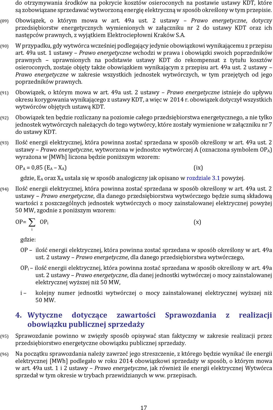 2 ustawy Prawo energetyczne, dotyczy przedsiębiorstw energetycznych wymienionych w załączniku nr 2 do ustawy KDT oraz ich następców prawnych, z wyjątkiem Elektrociepłowni Kraków S.A.