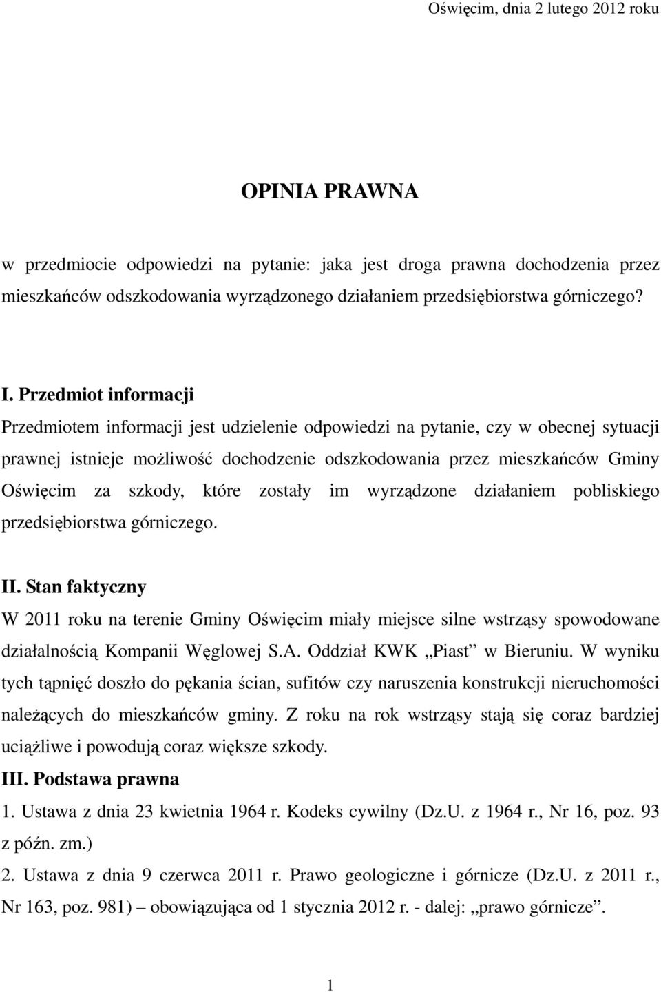 Przedmiot informacji Przedmiotem informacji jest udzielenie odpowiedzi na pytanie, czy w obecnej sytuacji prawnej istnieje moŝliwość dochodzenie odszkodowania przez mieszkańców Gminy Oświęcim za