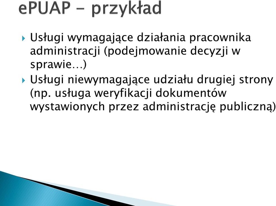 niewymagające udziału drugiej strony (np.