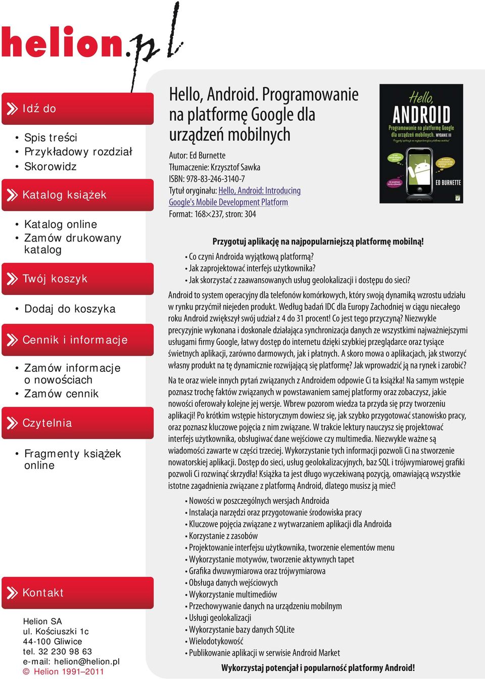 Programowanie na platformę Google dla urządzeń mobilnych Autor: Ed Burnette Tłumaczenie: Krzysztof Sawka ISBN: 978-83-246-3140-7 Tytuł oryginału: Hello, Android: Introducing Google's Mobile