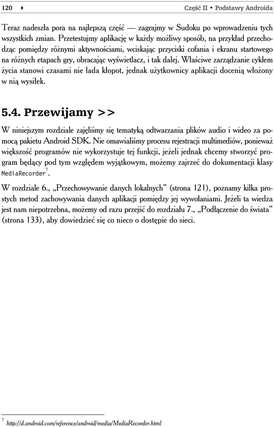 tak dalej. W a ciwe zarz dzanie cyklem ycia stanowi czasami nie lada k opot, jednak u ytkownicy aplikacji doceni w o ony w ni wysi ek. 5.4.