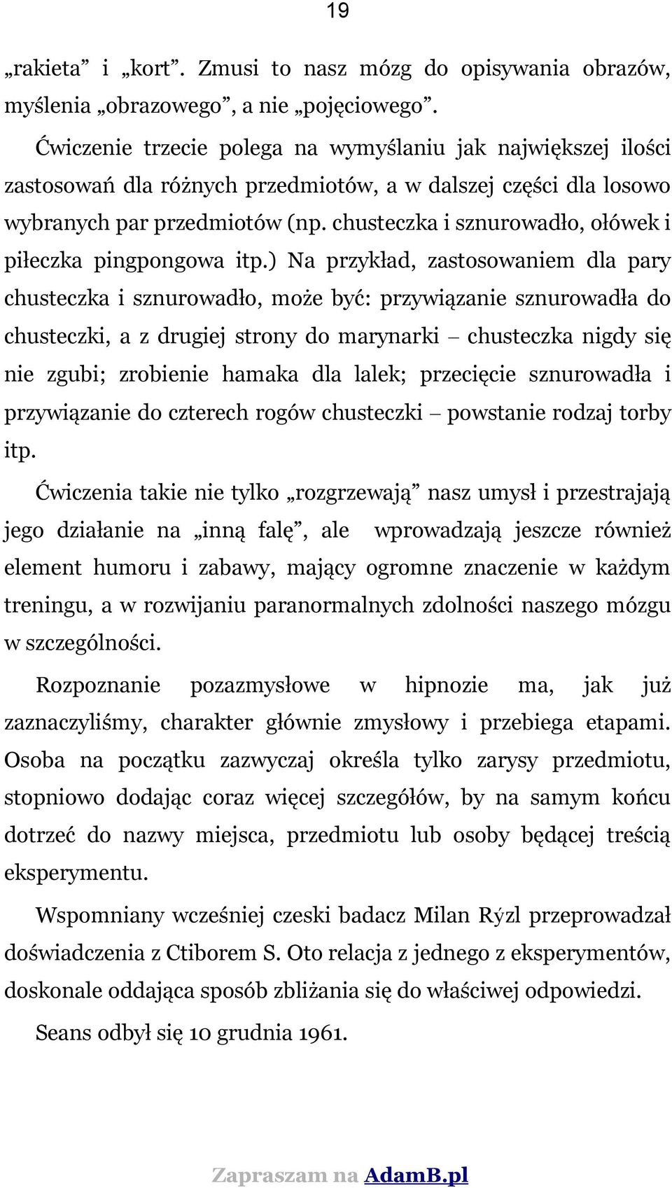 chusteczka i sznurowadło, ołówek i piłeczka pingpongowa itp.