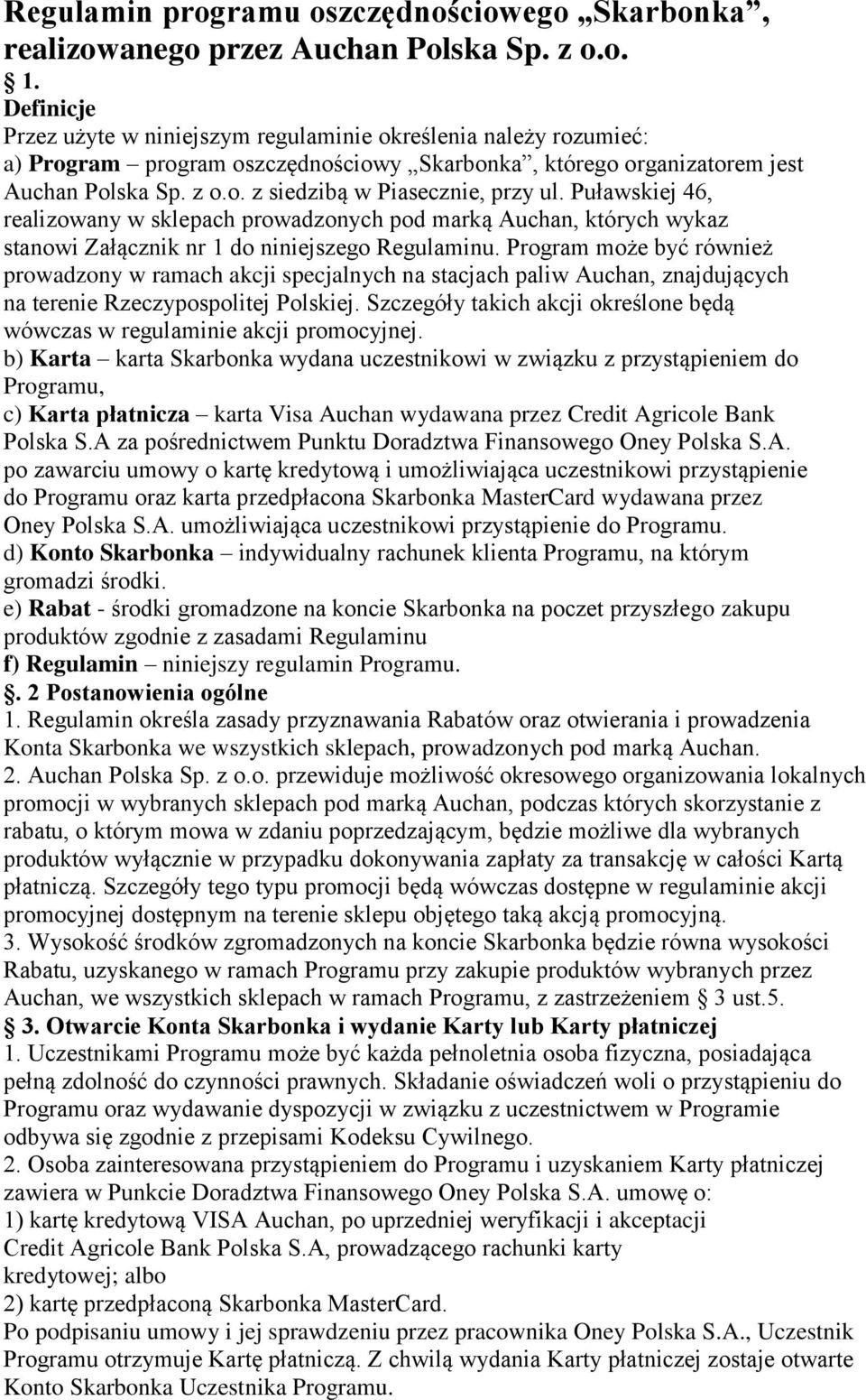 Puławskiej 46, realizowany w sklepach prowadzonych pod marką Auchan, których wykaz stanowi Załącznik nr 1 do niniejszego Regulaminu.