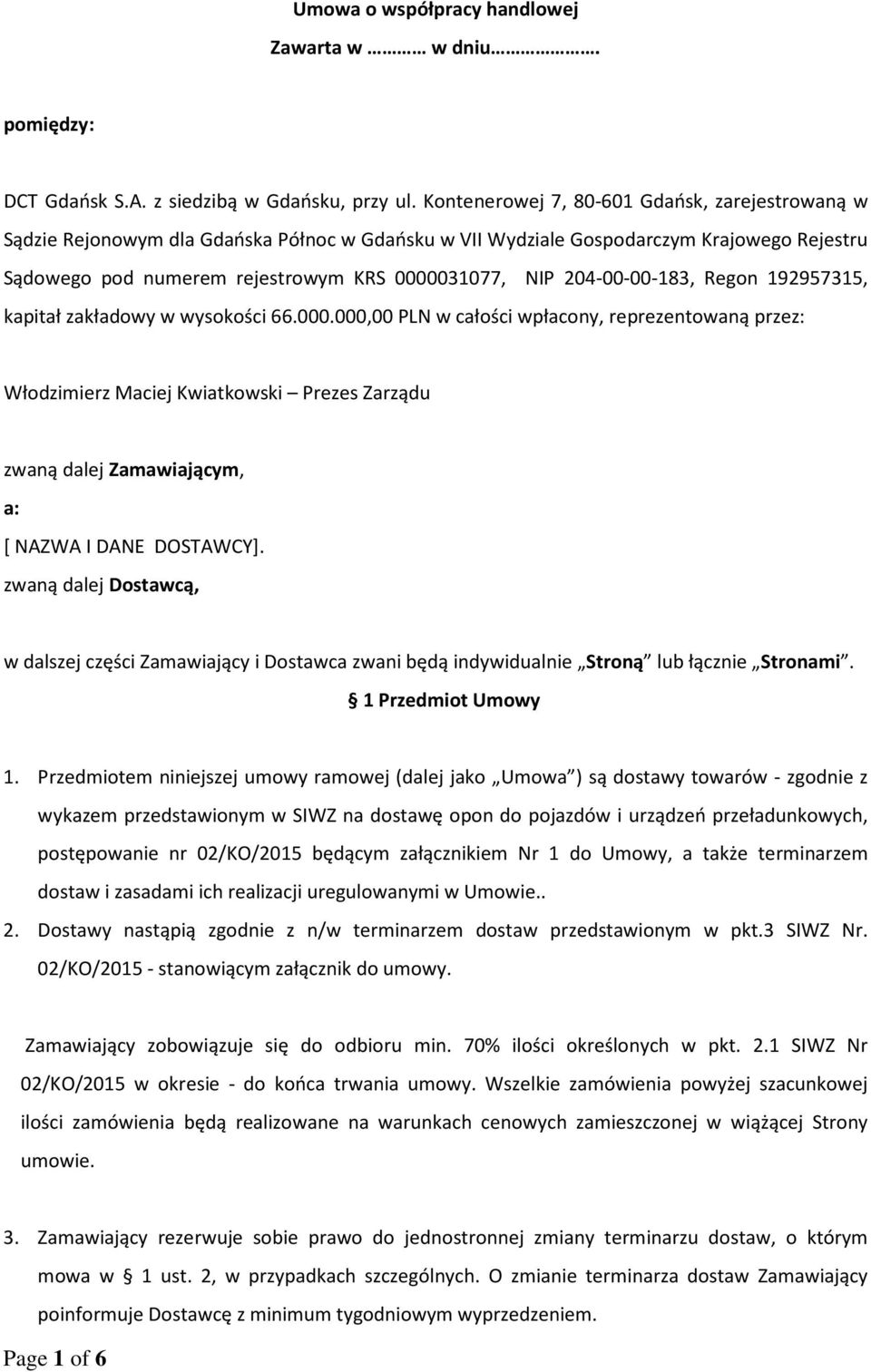 204-00-00-183, Regon 192957315, kapitał zakładowy w wysokości 66.000.