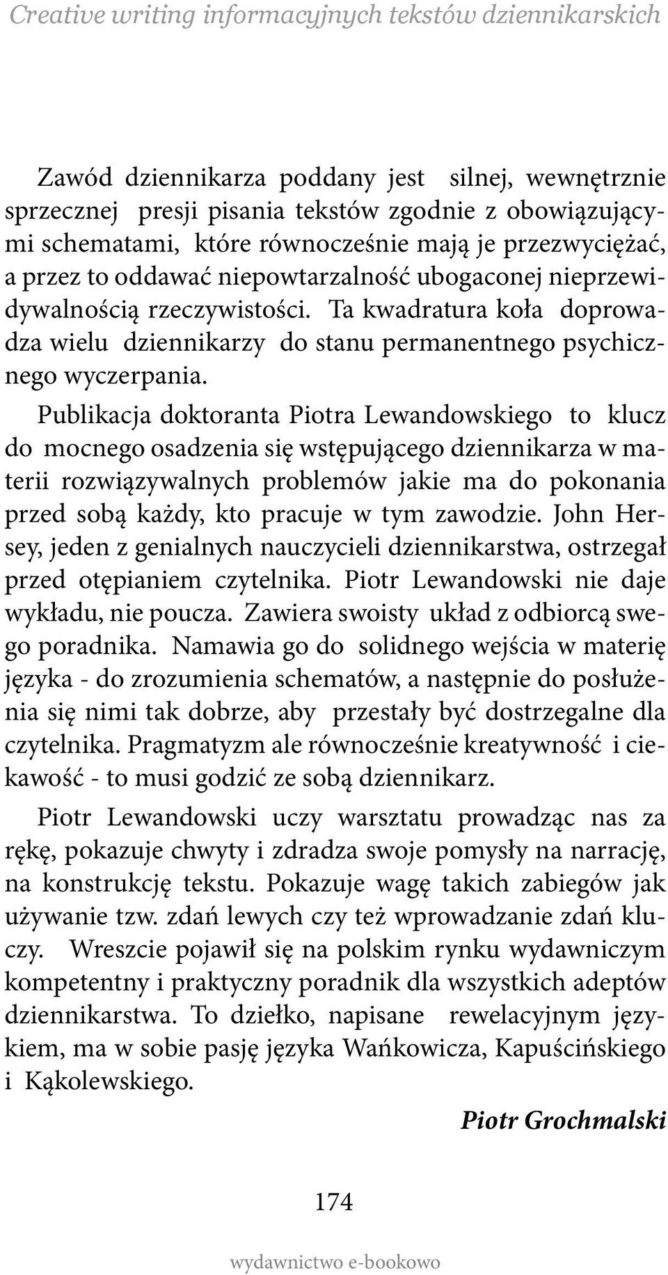 Publikacja doktoranta Piotra Lewandowskiego to klucz do mocnego osadzenia się wstępującego dziennikarza w materii rozwiązywalnych problemów jakie ma do pokonania przed sobą każdy, kto pracuje w tym