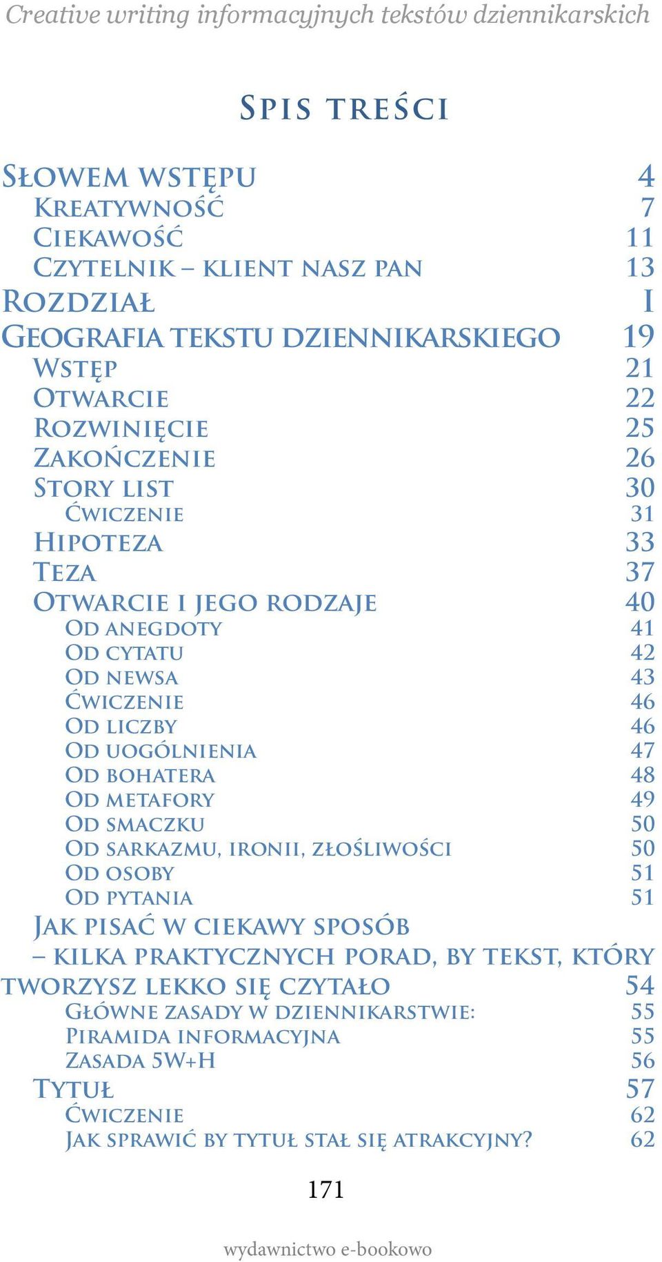 Od bohatera 48 Od metafory 49 Od smaczku 50 Od sarkazmu, ironii, złośliwości 50 Od osoby 51 Od pytania 51 Jak pisać w ciekawy sposób kilka praktycznych porad, by tekst,