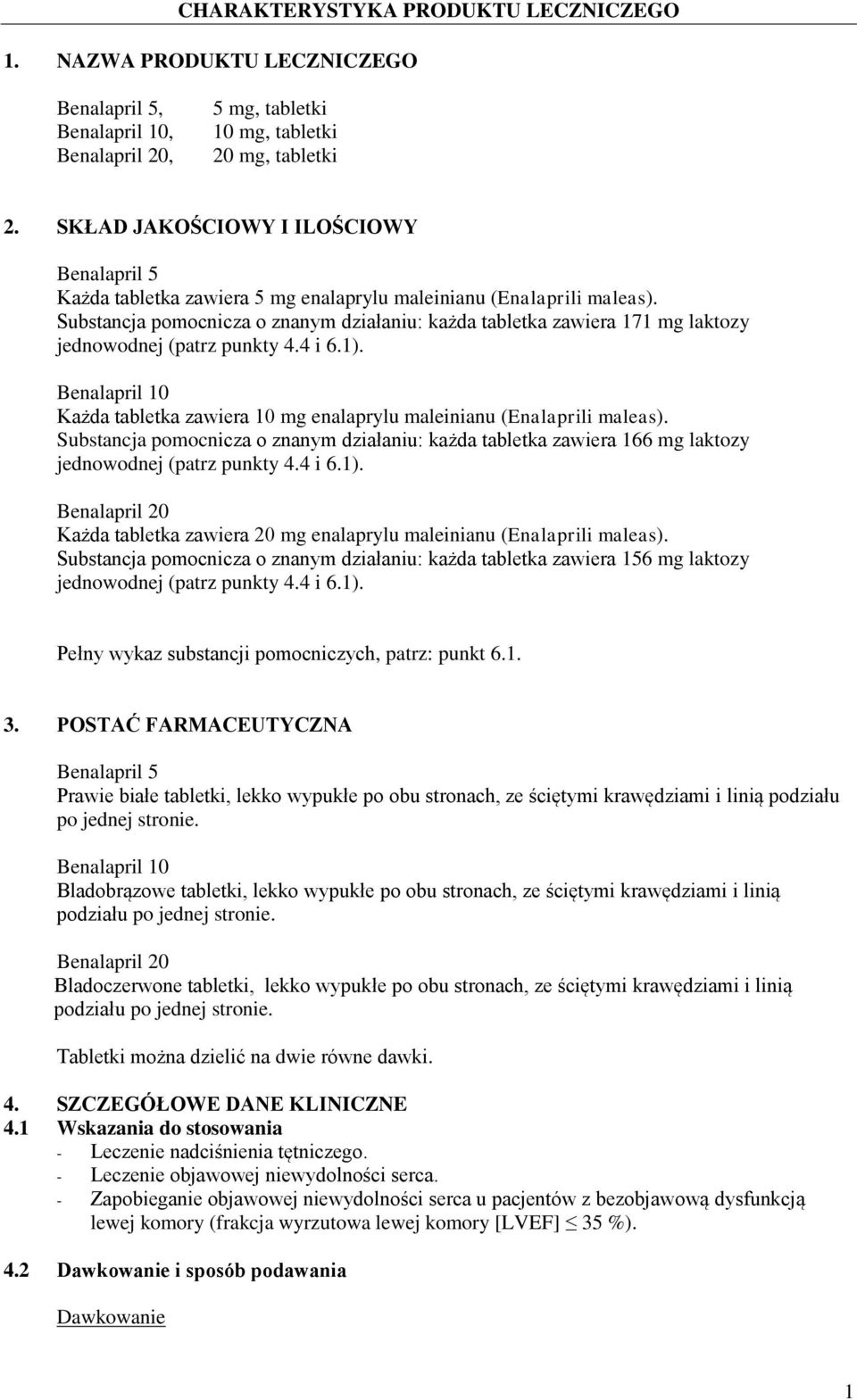 Substancja pomocnicza o znanym działaniu: każda tabletka zawiera 171 mg laktozy jednowodnej (patrz punkty 4.4 i 6.1).