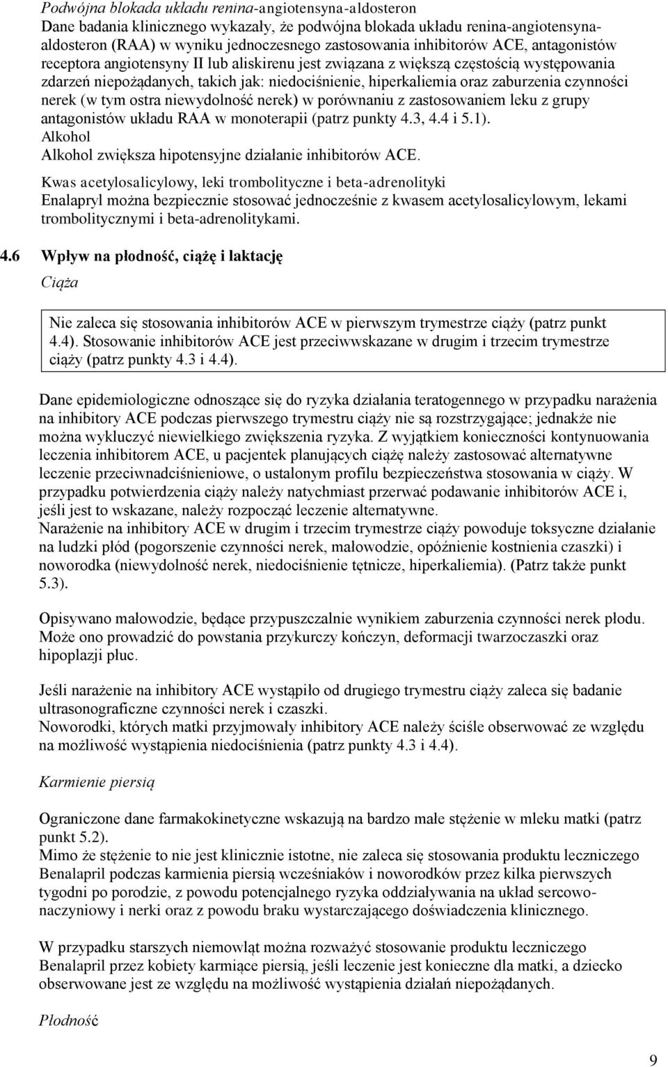 czynności nerek (w tym ostra niewydolność nerek) w porównaniu z zastosowaniem leku z grupy antagonistów układu RAA w monoterapii (patrz punkty 4.3, 4.4 i 5.1).