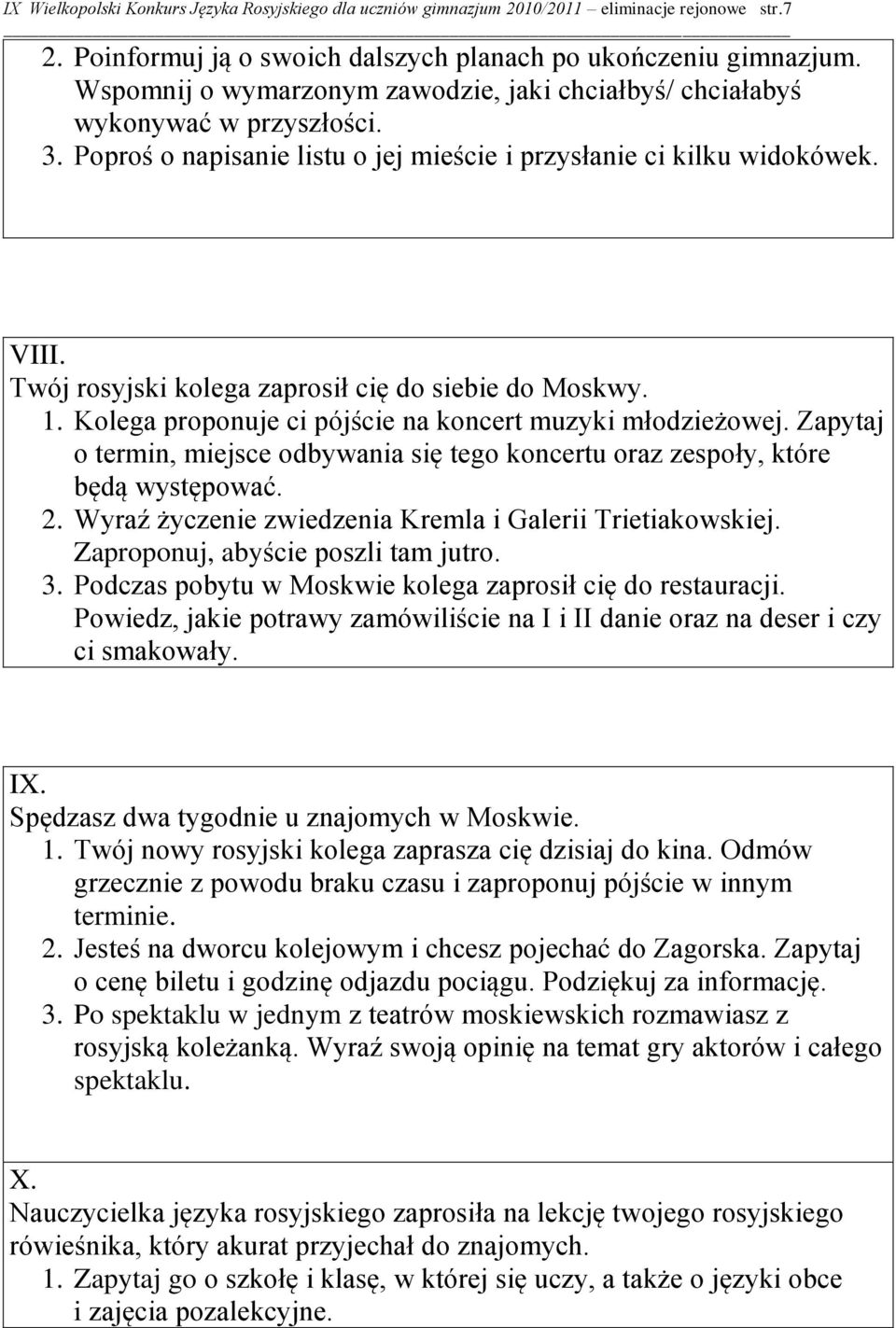 Twój rosyjski kolega zaprosił cię do siebie do Moskwy. 1. Kolega proponuje ci pójście na koncert muzyki młodzieżowej.