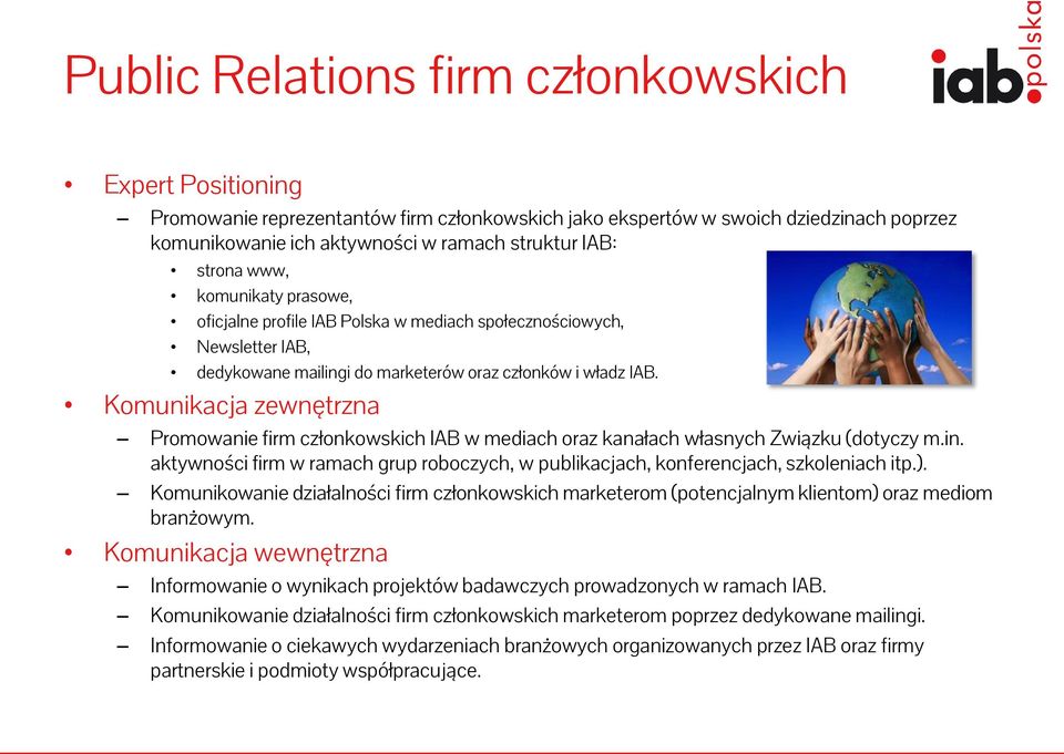 Komunikacja zewnętrzna Promowanie firm członkowskich IAB w mediach oraz kanałach własnych Związku (dotyczy m.in.