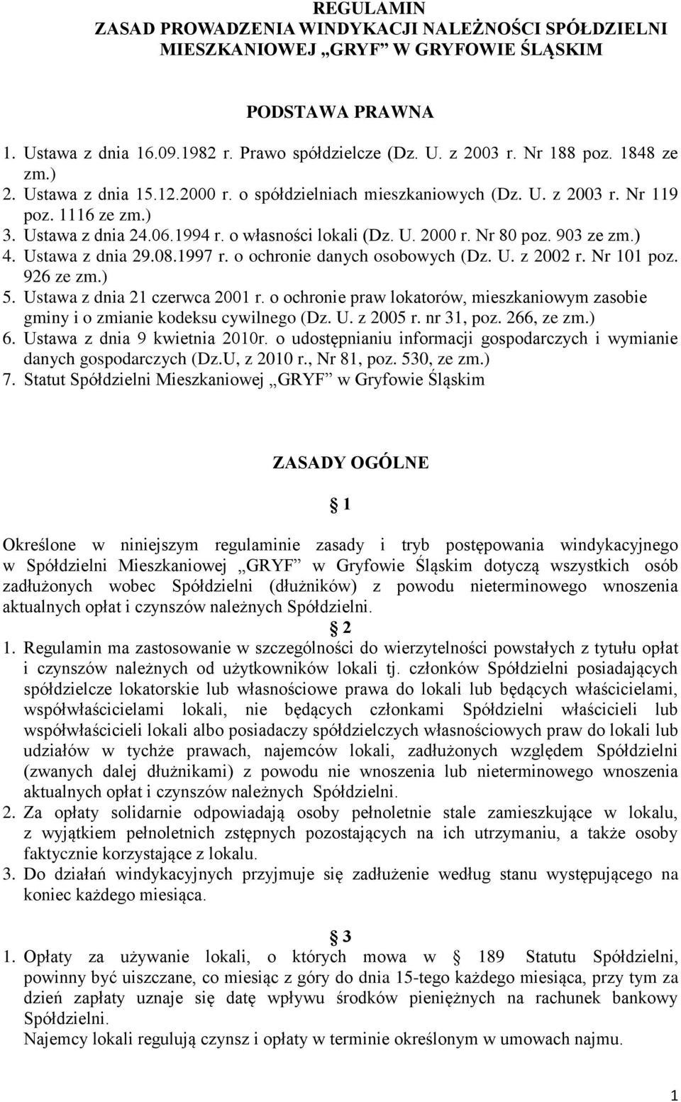 903 ze zm.) 4. Ustawa z dnia 29.08.1997 r. o ochronie danych osobowych (Dz. U. z 2002 r. Nr 101 poz. 926 ze zm.) 5. Ustawa z dnia 21 czerwca 2001 r.