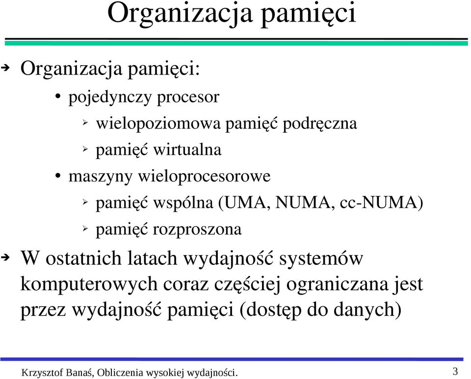 pamięć rozproszona W ostatnich latach wydajność systemów komputerowych coraz częściej