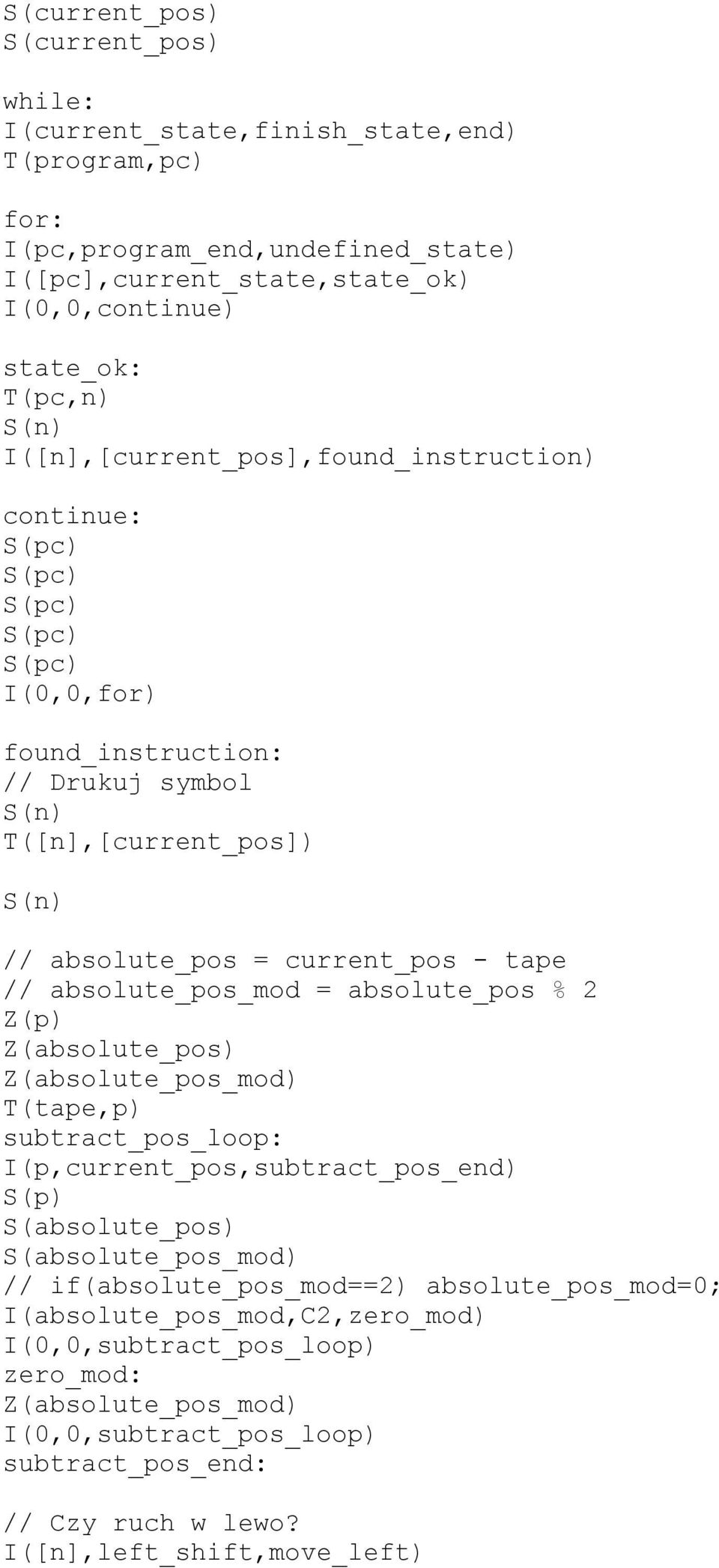 = absolute_pos % 2 Z(p) Z(absolute_pos) Z(absolute_pos_mod) T(tape,p) subtract_pos_loop: I(p,current_pos,subtract_pos_end) S(p) S(absolute_pos) S(absolute_pos_mod) //