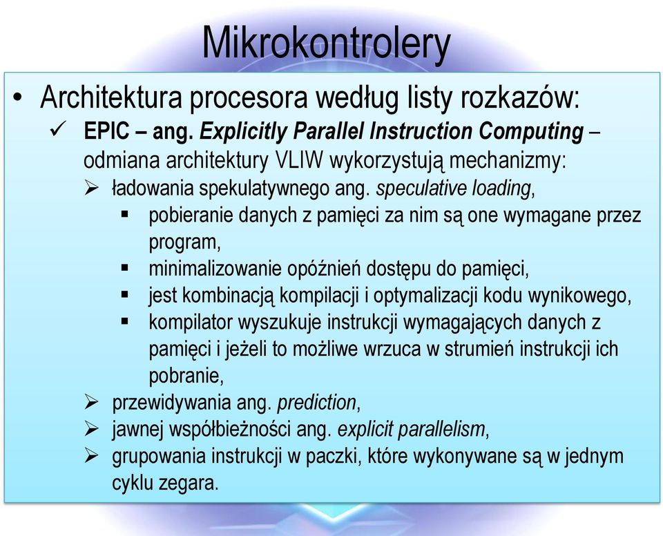 speculative loading, pobieranie danych z pamięci za nim są one wymagane przez program, minimalizowanie opóźnień dostępu do pamięci, jest kombinacją kompilacji i