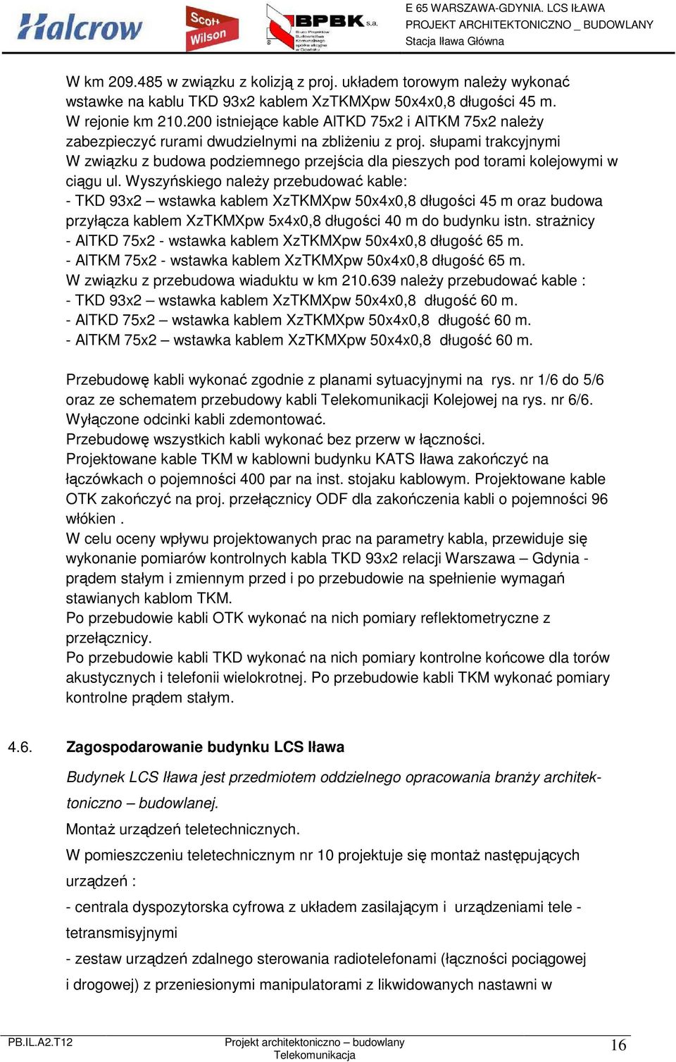 słupami trakcyjnymi W związku z budowa podziemnego przejścia dla pieszych pod torami kolejowymi w ciągu ul.