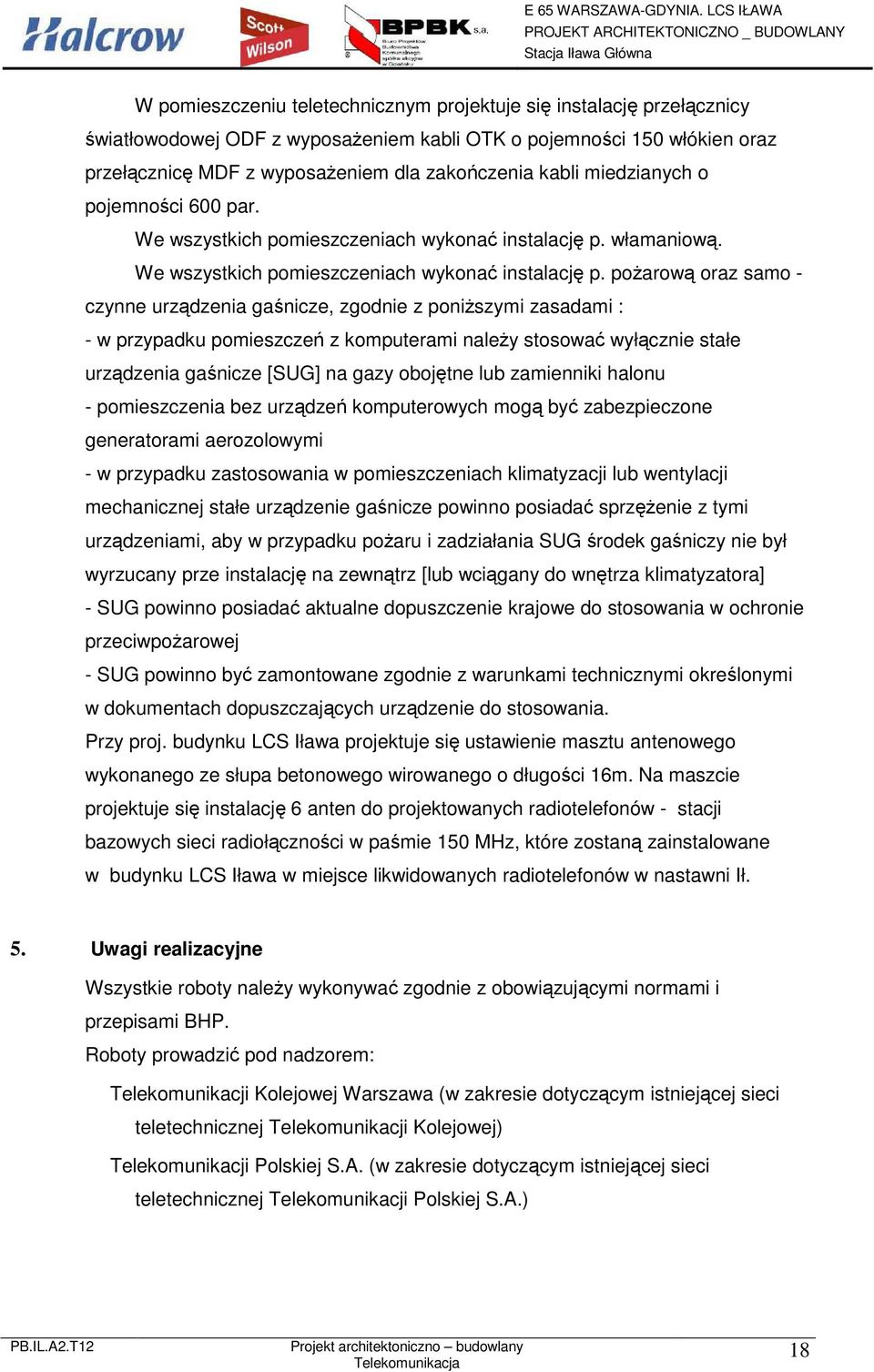 włamaniową. We wszystkich pomieszczeniach wykonać instalację p.