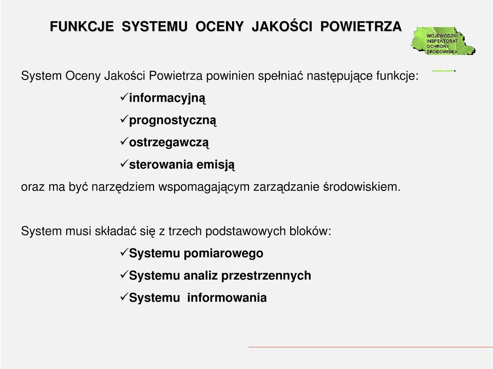 być narzędziem wspomagającym zarządzanie środowiskiem.