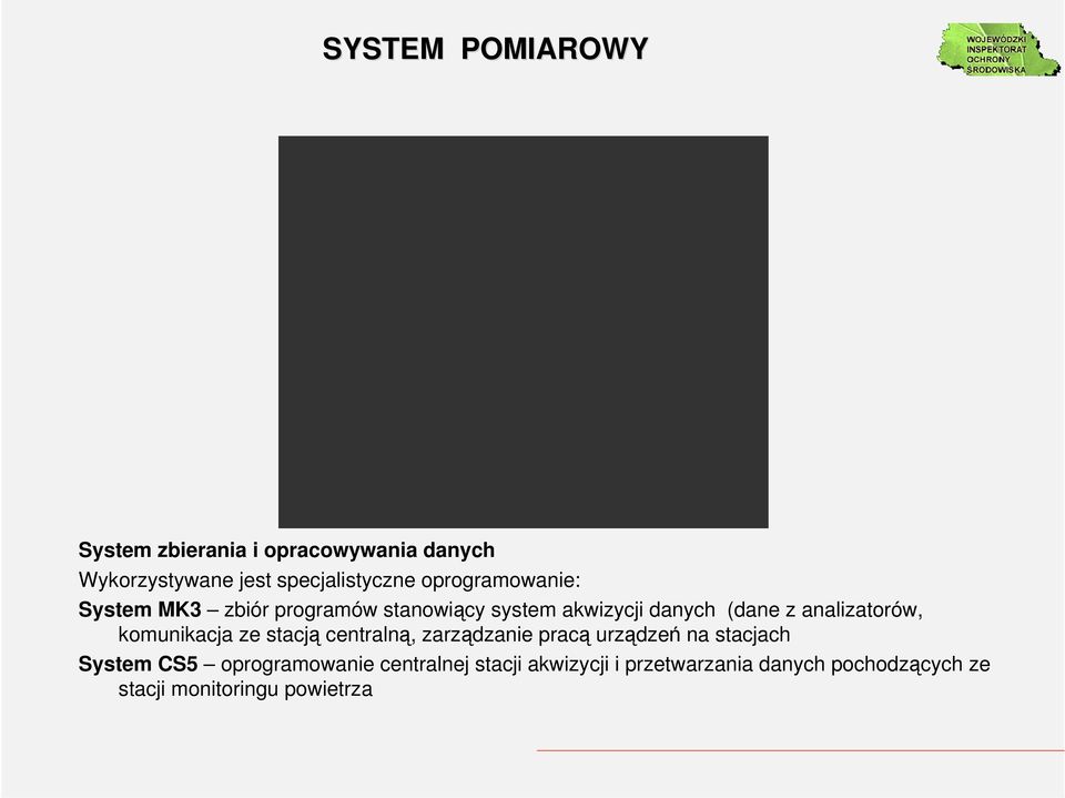 analizatorów, komunikacja ze stacją centralną, zarządzanie pracą urządzeń na stacjach System CS5