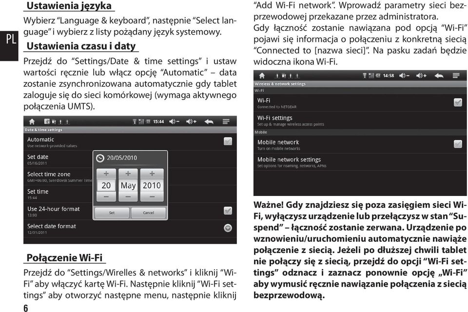 komórkowej (wymaga aktywnego połączenia UMTS). Add Wi-Fi network. Wprowadź parametry sieci bezprzewodowej przekazane przez administratora.