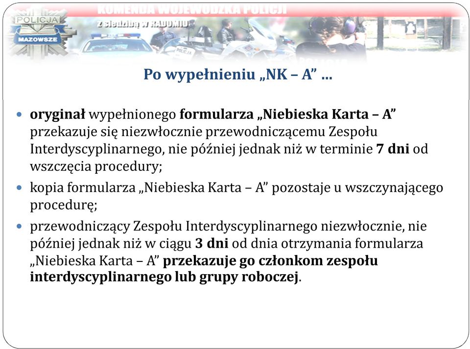 pozostaje u wszczynającego procedurę; przewodniczący Zespołu Interdyscyplinarnego niezwłocznie, nie później jednak niż w