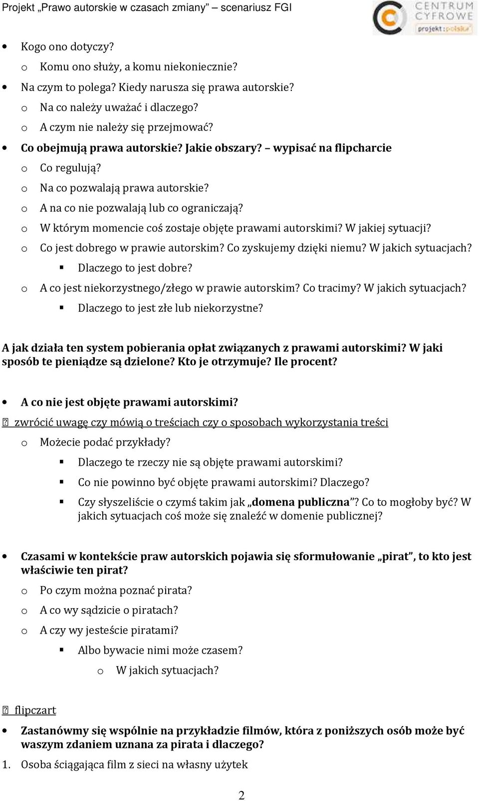 W którym mmencie cś zstaje bjęte prawami autrskimi? W jakiej sytuacji? C jest dbreg w prawie autrskim? C zyskujemy dzięki niemu? W jakich sytuacjach? Dlaczeg t jest dbre?