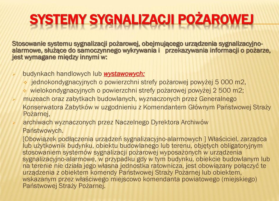 m2; muzeach oraz zabytkach budowlanych, wyznaczonych przez Generalnego Konserwatora Zabytków w uzgodnieniu z Komendantem Głównym Państwowej Straży Pożarnej, archiwach wyznaczonych przez Naczelnego