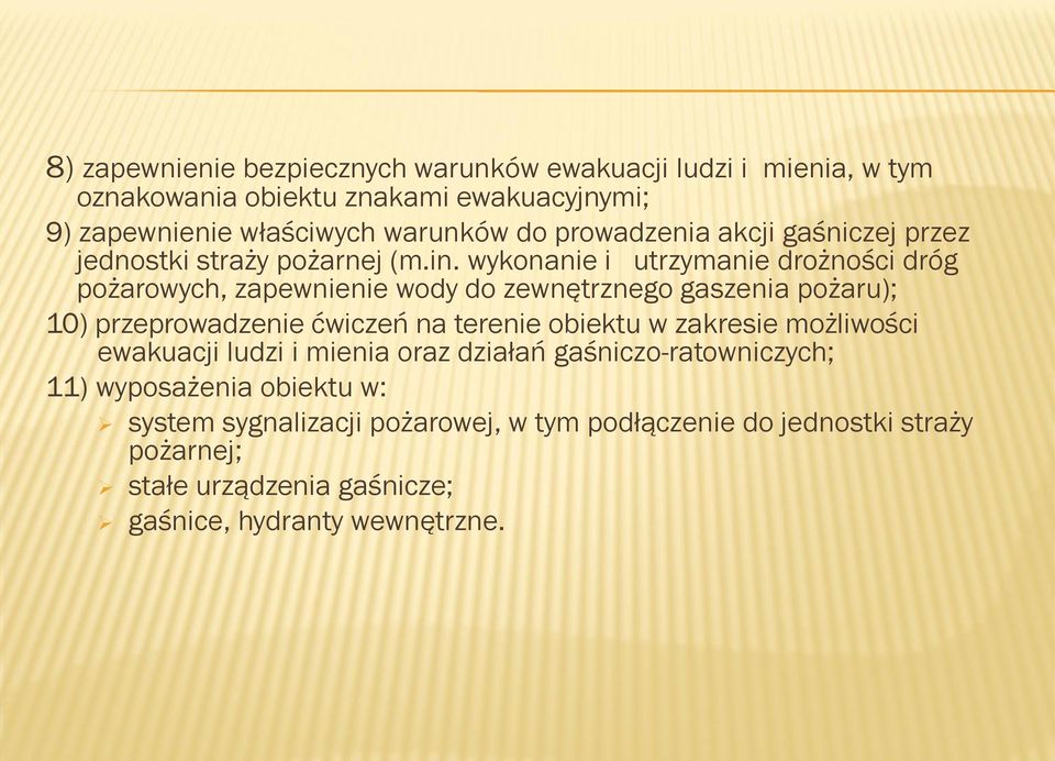 wykonanie i utrzymanie drożności dróg pożarowych, zapewnienie wody do zewnętrznego gaszenia pożaru); 10) przeprowadzenie ćwiczeń na terenie obiektu w