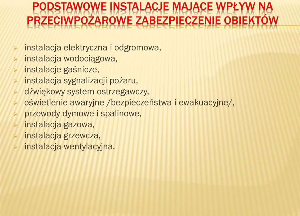 sygnalizacji pożaru, dźwiękowy system ostrzegawczy, oświetlenie awaryjne /bezpieczeństwa i