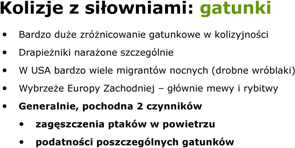 nocnych (drobne wróblaki) Wybrzeże Europy Zachodniej głównie mewy i rybitwy