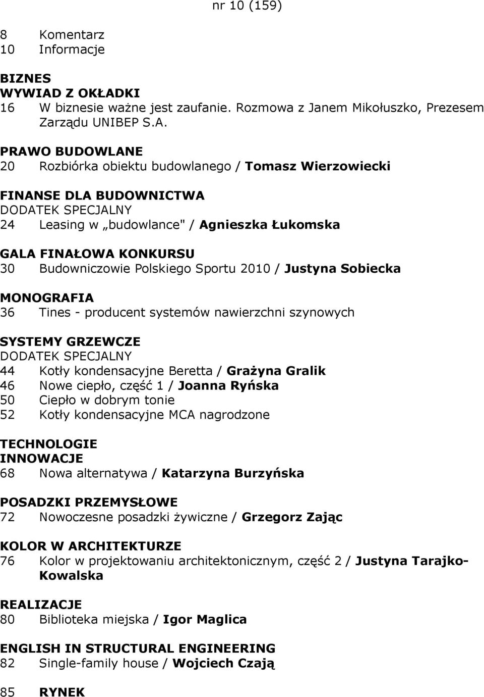 Polskiego Sportu 2010 / Justyna Sobiecka MONOGRAFIA 36 Tines - producent systemów nawierzchni szynowych SYSTEMY GRZEWCZE DODATEK SPECJALNY 44 Kotły kondensacyjne Beretta / GraŜyna Gralik 46 Nowe