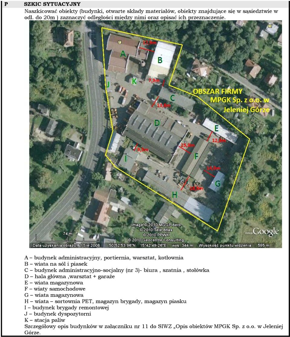 A budynek administracyjny, portiernia, warsztat, kotłownia B wiata na sól i piasek C budynek administracyjno-socjalny (nr 3)- biura, szatnia, stołówka D hala